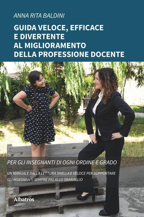 Guida veloce, efficace e divertente al miglioramento della professione docente - Anna Rita Baldini - Libro - Gruppo Albatros Il Filo