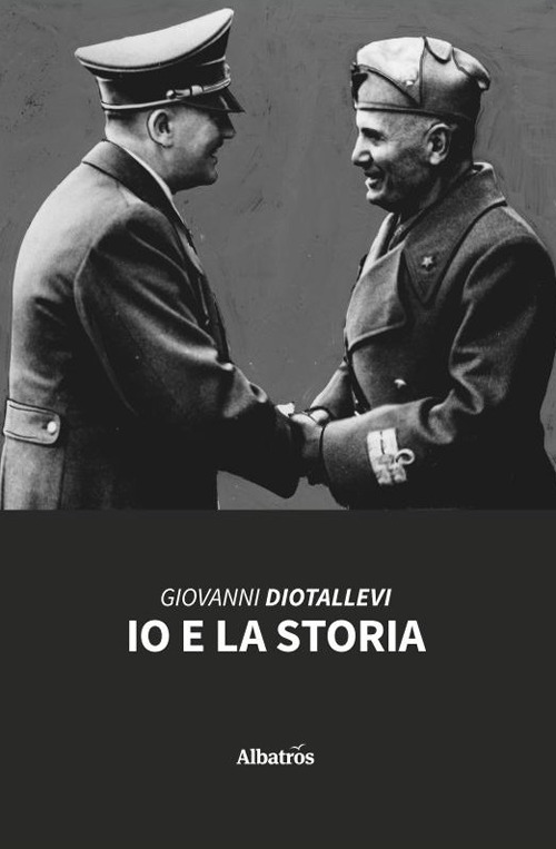 Io e la storia - Giovanni Diotallevi - Libro - Gruppo Albatros Il Filo