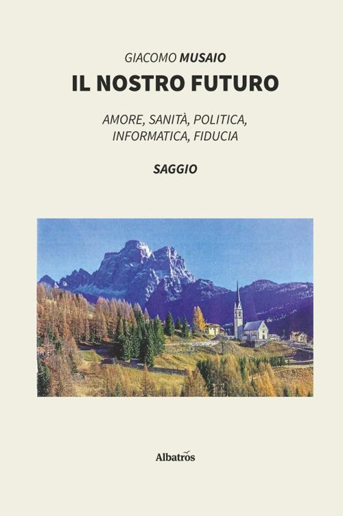 Il nostro futuro - Giacomo Musaio - Libro - Gruppo Albatros Il Filo