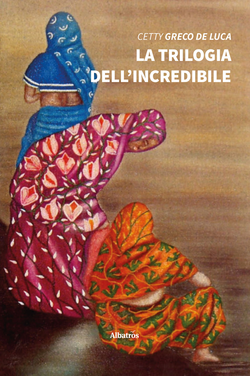 La trilogia dell'incredibile - Cetty Greco De Luca - Libro - Gruppo Albatros Il Filo