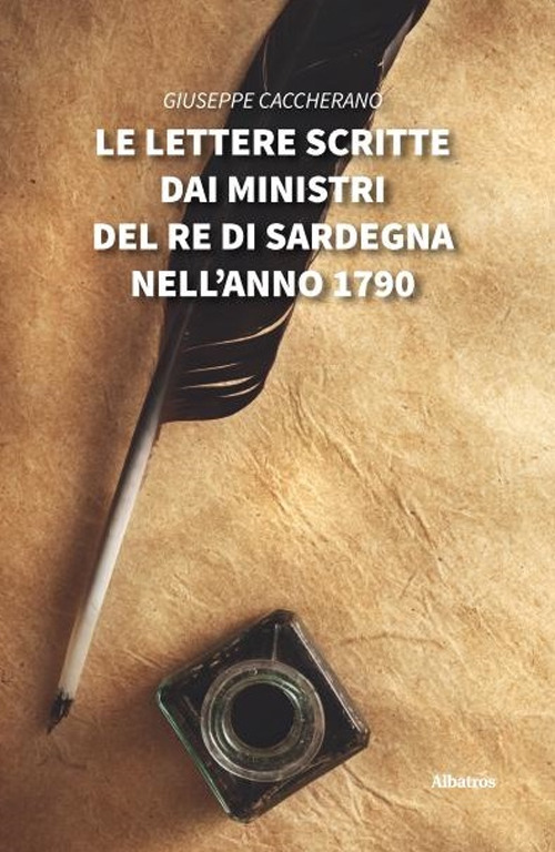 Le lettere scritte dai Ministri del Re di Sardegna nell’anno 1790 - Giuseppe Caccherano - Libro - Gruppo Albatros Il Filo