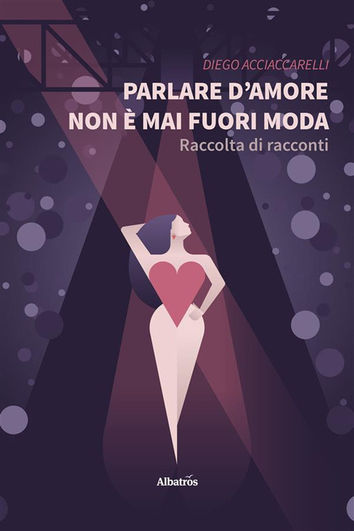 Parlare d'amore non è mai fuori moda - Diego Acciaccarelli - Libro - Gruppo Albatros Il Filo