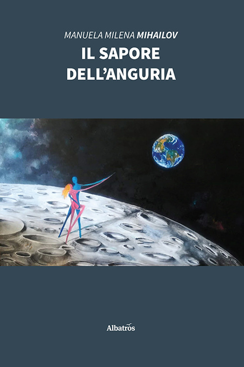 Il sapore dell'anguria - Manuela Milena Mihailov - Libro - Gruppo Albatros Il Filo