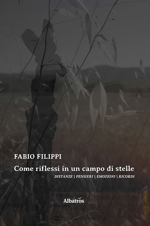 Come riflessi in un campo di stelle - Fabio Filippi - Libro - Gruppo Albatros Il Filo