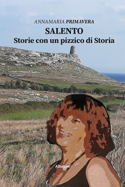 Salento. Storie con un pizzico di storia - Annamaria Primavera - Libro - Gruppo Albatros Il Filo