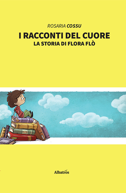 I racconti del cuore. La storia di Flora Flò - Rosaria Cossu - Libro - Gruppo Albatros Il Filo