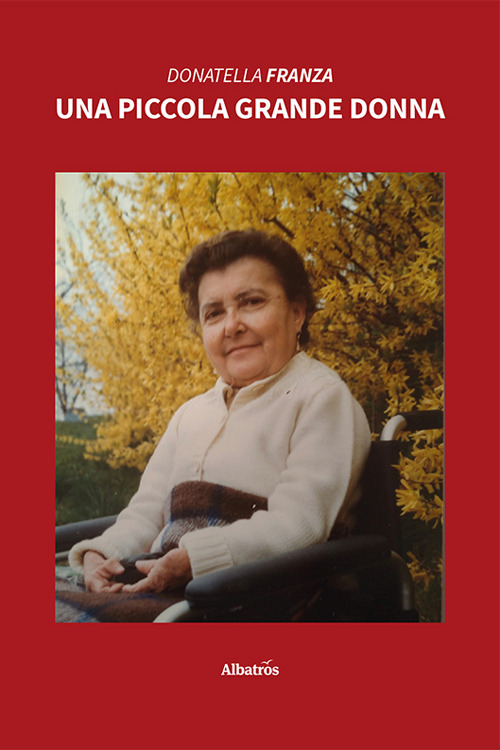 Una piccola grande donna - Donatella Franza - Libro - Gruppo Albatros Il Filo
