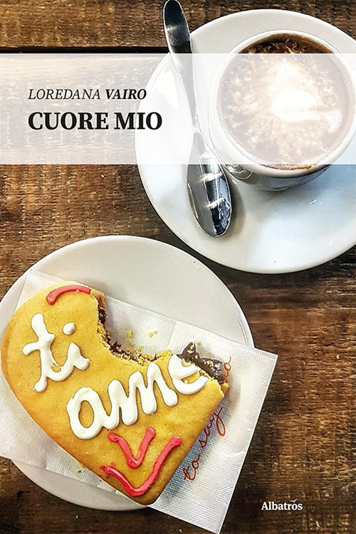 Cuore mio - Loredana Vairo - Libro - Gruppo Albatros Il Filo