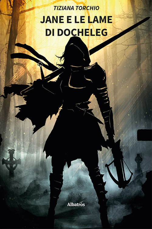Jane e le lame di Docheleg - Tiziana Torchio - Libro - Gruppo Albatros Il Filo
