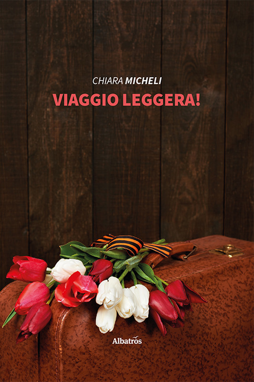 Viaggio leggera! - Chiara Micheli - Libro - Gruppo Albatros Il Filo