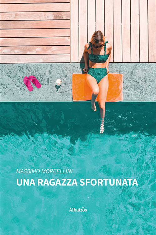 Una ragazza sfortunata - Massimo Morcellini - Libro - Gruppo Albatros Il Filo