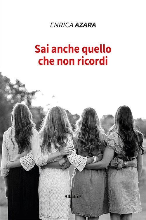Sai anche quello che non ricordi - Enrica Azara - Libro - Gruppo Albatros Il Filo