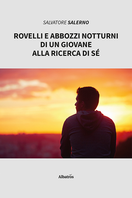 Rovelli e abbozzi notturni di un giovane alla ricerca di sé - Salvatore Salerno - Libro - Gruppo Albatros Il Filo