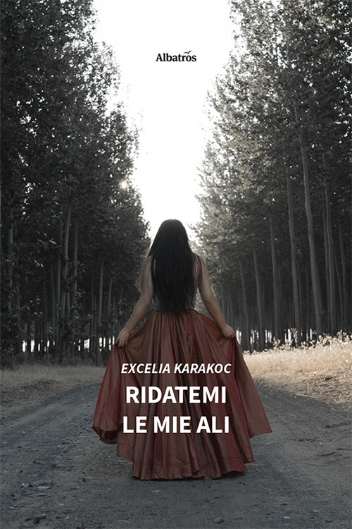 Ridatemi le mie ali - Karakoc Excelia - Libro - Gruppo Albatros Il Filo