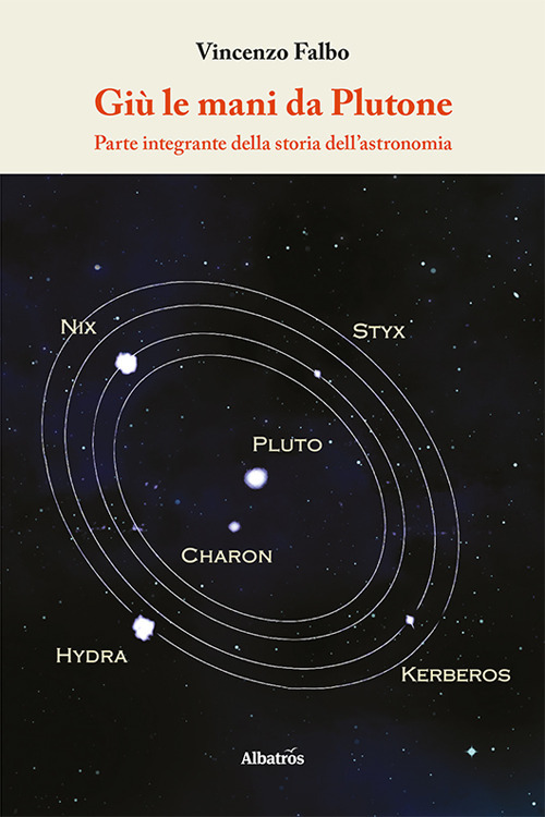 Giù le mani da Plutone. Parte integrante della storia dell'astronomia - Vincenzo Falbo - Libro - Gruppo Albatros Il Filo