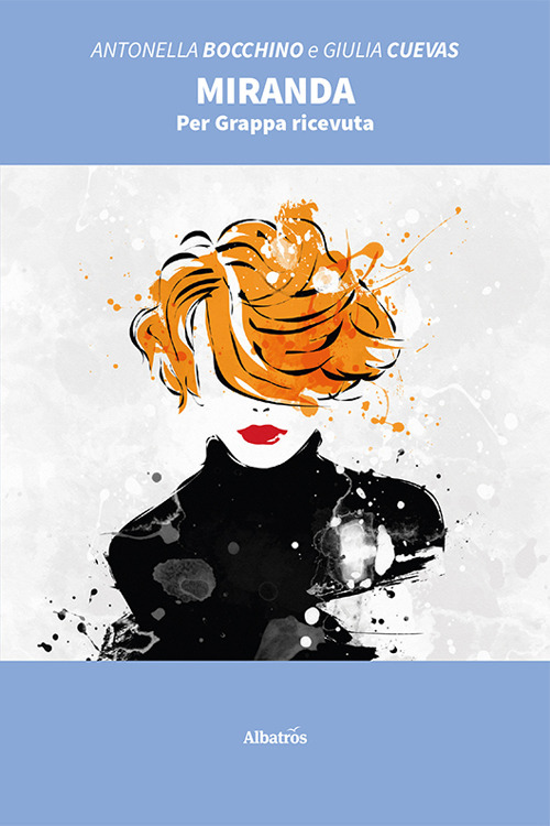Miranda. Per grappa ricevuta - Antonella Bocchino; Giulia Cuevas - Libro - Gruppo Albatros Il Filo