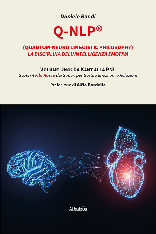 Q-NLP® (Quantum-Neuro Linguistic Philosophy). La disciplina dell'intelligenza emotiva - Daniele Bondi - Libro - Gruppo Albatros Il Filo