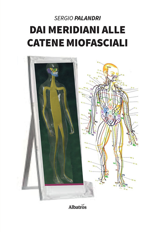 Dai meridiani alle catene miofasciali - Sergio Palandri - Libro - Gruppo Albatros Il Filo