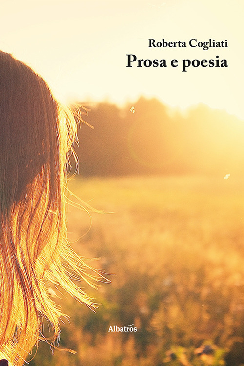 Prosa e poesia - Roberta Cogliati - Libro - Gruppo Albatros Il Filo