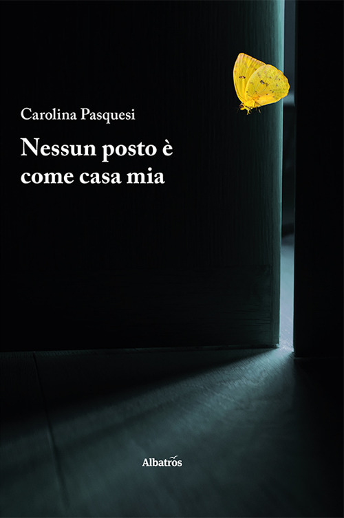 Nessun posto è come casa mia - Carolina Pasquesi - Libro - Gruppo Albatros Il Filo