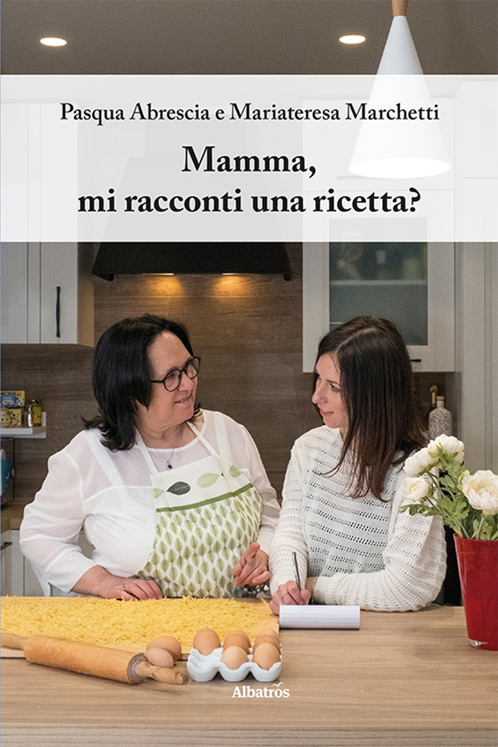 Mamma, mi racconti una ricetta? - Pasqua Abrescia; Mariateresa Marchetti - Libro - Gruppo Albatros Il Filo