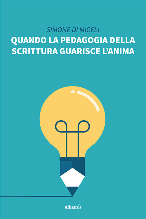 Quando la pedagogia della scrittura guarisce l'anima - Simone Di Miceli - Libro - Gruppo Albatros Il Filo