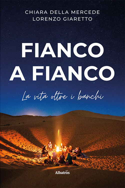 Fianco a fianco. La vita oltre i banchi - Chiara Della Mercede; Lorenzo Giaretto - Libro - Gruppo Albatros Il Filo