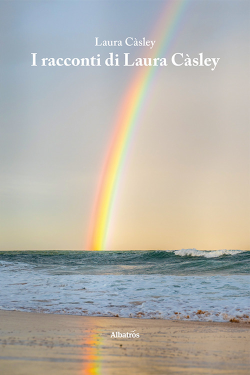 I racconti di Laura Càsley - Laura Càsley - Libro - Gruppo Albatros Il Filo