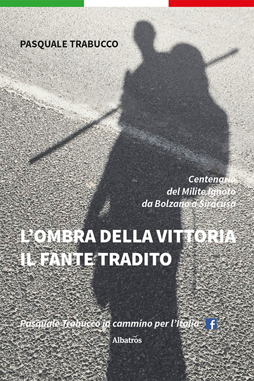L'ombra della vittoria. Il fante tradito - Pasquale Trabucco - Libro - Gruppo Albatros Il Filo