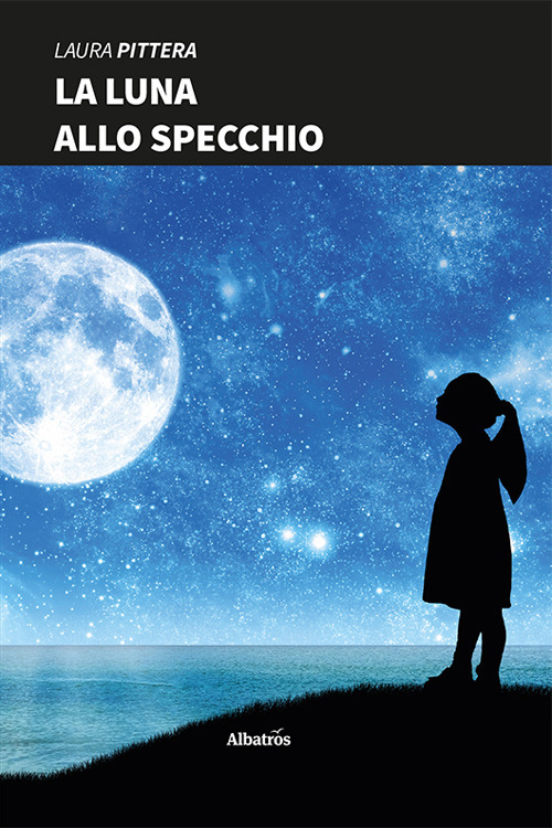 La luna allo specchio - Laura Pittera - Libro - Gruppo Albatros Il Filo