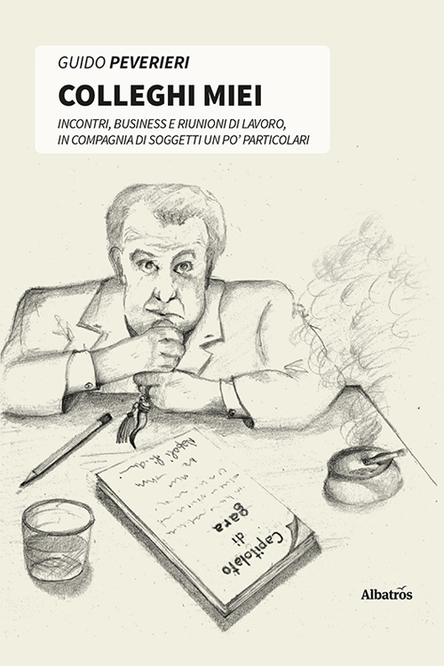 Colleghi miei. Incontri, business e riunioni di lavoro, in compagnia di soggetti un po' particolari - Guido Peverieri - Libro - Gruppo Albatros Il Filo