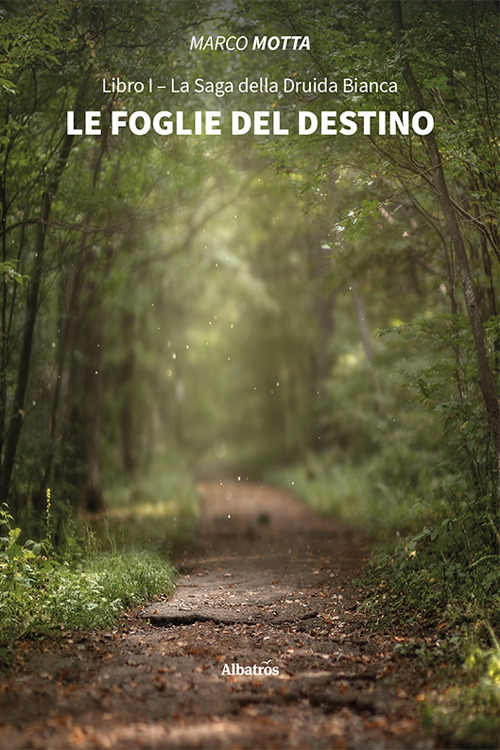 Le foglie del destino - Marco Motta - Libro - Gruppo Albatros Il Filo