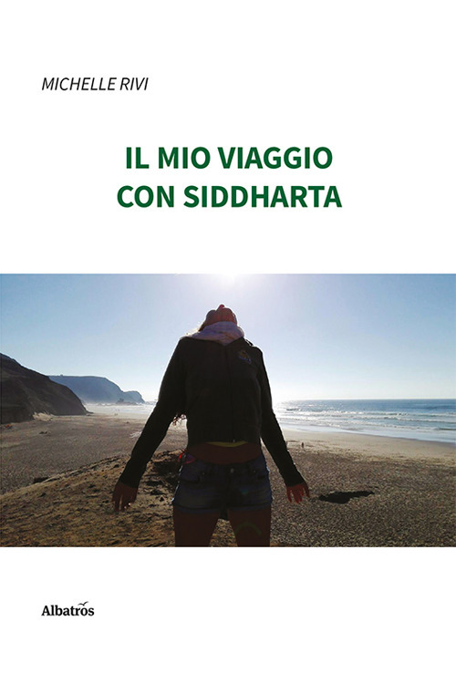 Il mio viaggio con Siddharta - Michelle Rivi - Libro - Gruppo Albatros Il Filo