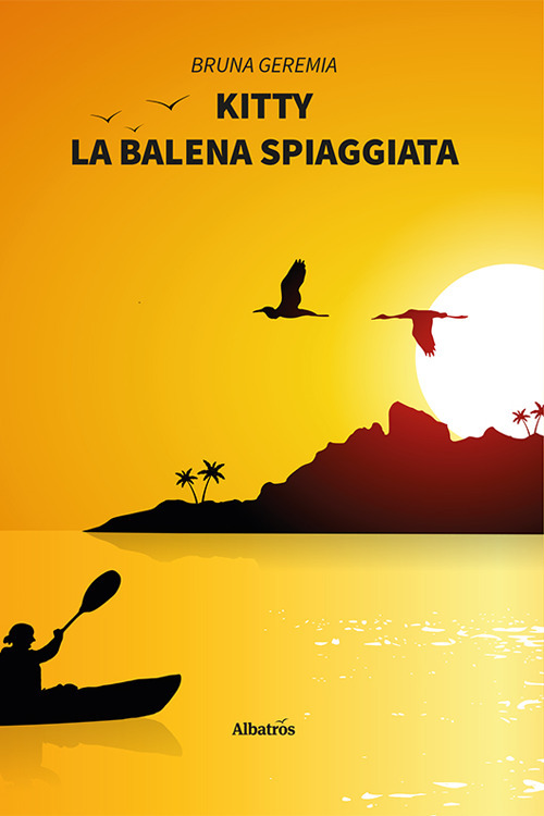 Kitty, la balena spiaggiata - Bruna Geremia - Libro - Gruppo Albatros Il Filo