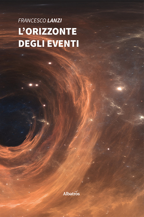 L'orizzonte degli eventi - Francesco Lanzi - Libro - Gruppo Albatros Il Filo