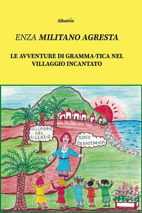 Le avventure di Gramma-Tica nel villaggio incantato - Enza Militano Agresta - Libro - Gruppo Albatros Il Filo