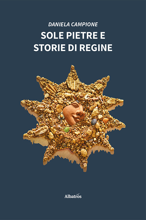 Sole pietre e storie di regine - Daniela Campione - Libro - Gruppo Albatros Il Filo