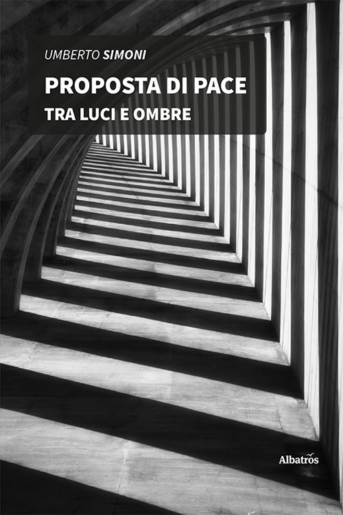 Proposta di pace tra luci e ombre - Umberto Simoni - Libro - Gruppo Albatros Il Filo