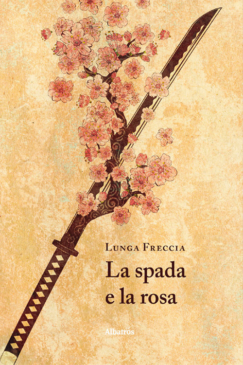 La spada e la rosa - Lunga Freccia - Libro - Gruppo Albatros Il Filo