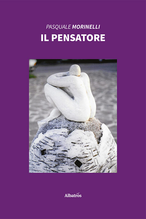 Il pensatore - Pasquale Morinelli - Libro - Gruppo Albatros Il Filo