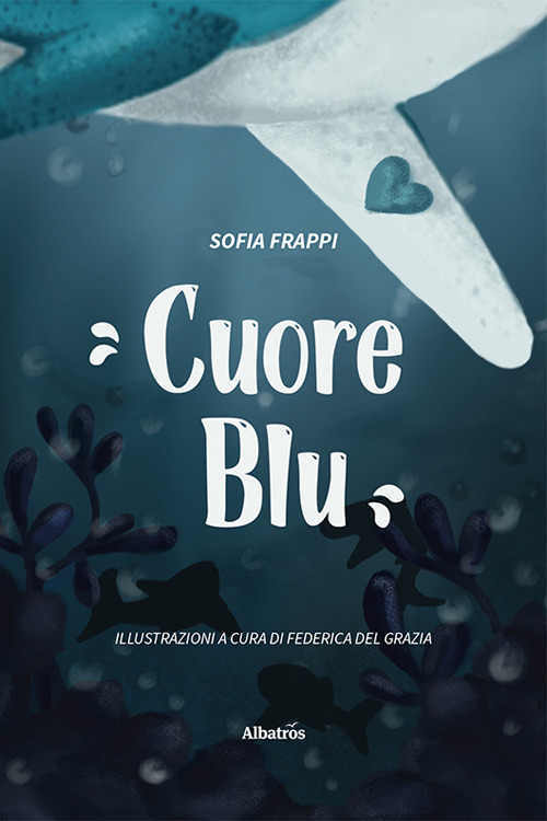 Cuore blu - Sofia Frappi - Libro - Gruppo Albatros Il Filo