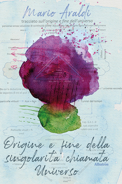 Inizio e fine della singolarità chiamata universo - Mario Araldi - Libro - Gruppo Albatros Il Filo