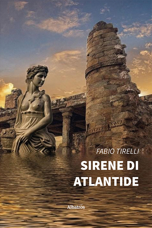Sirene di Atlantide - Fabio Tirelli - Libro - Gruppo Albatros Il Filo
