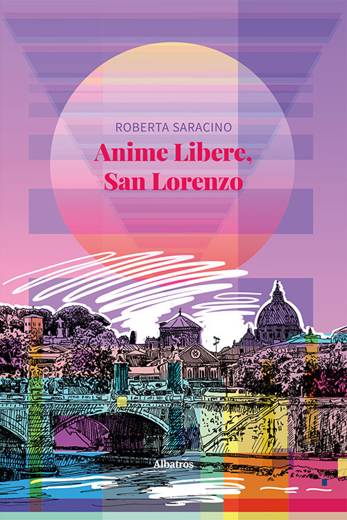 Anime libere, san Lorenzo - Roberta Saracino - Libro - Gruppo Albatros Il Filo