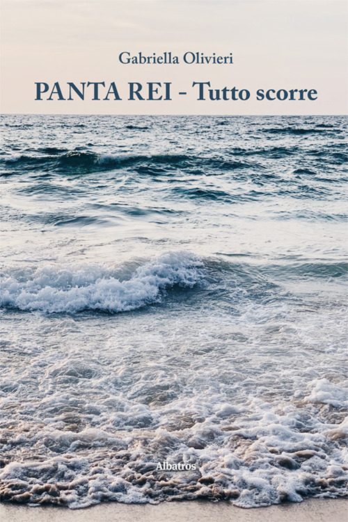 Panta Rei. Tutto scorre - Gabriella Olivieri - Libro - Gruppo Albatros Il Filo