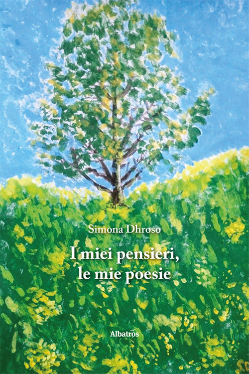 I miei pensieri, le mie poesie - Simona Dhroso - Libro - Gruppo Albatros Il Filo