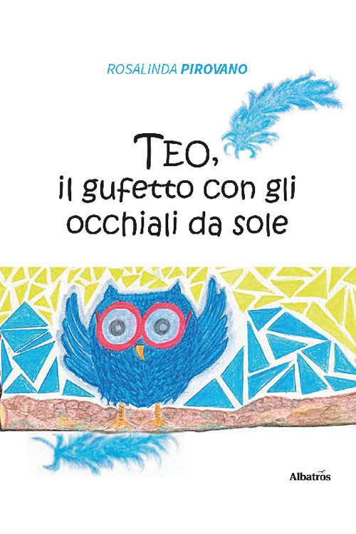 Teo il gufetto con gli occhiali da sole - Rosalinda Pirovano - Libro - Gruppo Albatros Il Filo