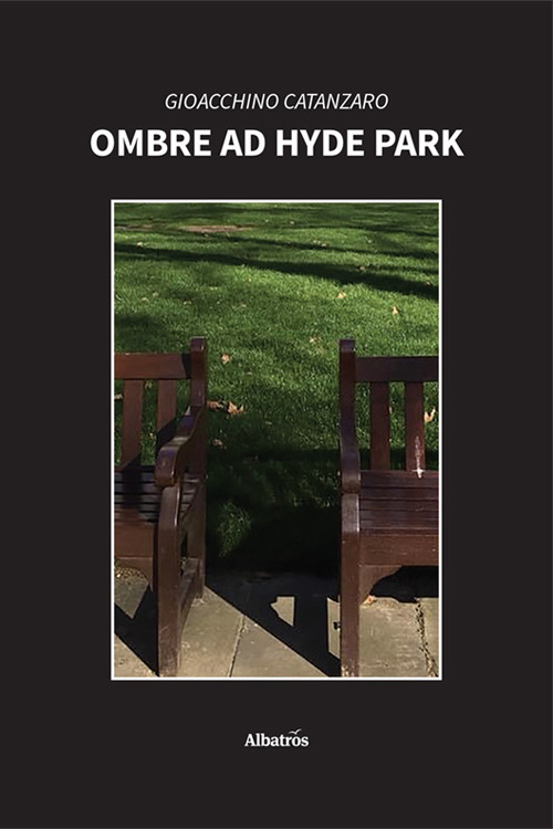 Ombre ad Hyde Park - Gioacchino Catanzaro - Libro - Gruppo Albatros Il Filo
