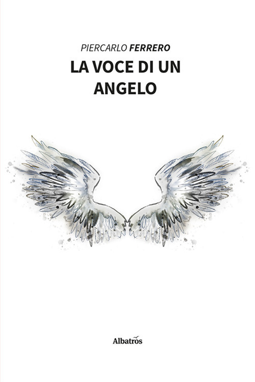La voce di un angelo - Piercarlo Ferrero - Libro - Gruppo Albatros Il Filo