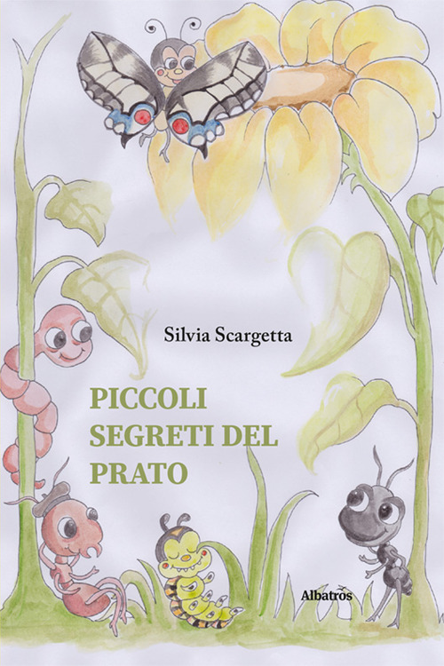 Piccoli segreti del prato - Silvia Scargetta - Libro - Gruppo Albatros Il Filo